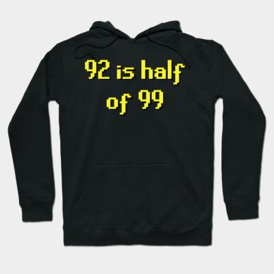 2007Scape 92 Is Half Of 99 Hoodie Official Rune Scape Merch