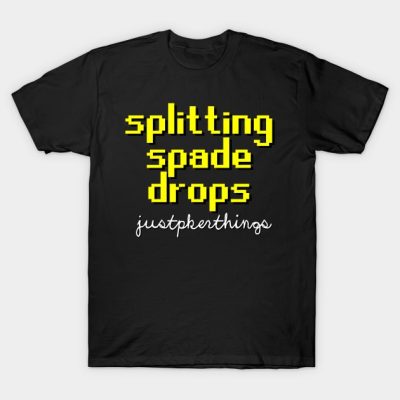 2007Scape Splitting Spade Drops Just Pker Things T-Shirt Official Rune Scape Merch